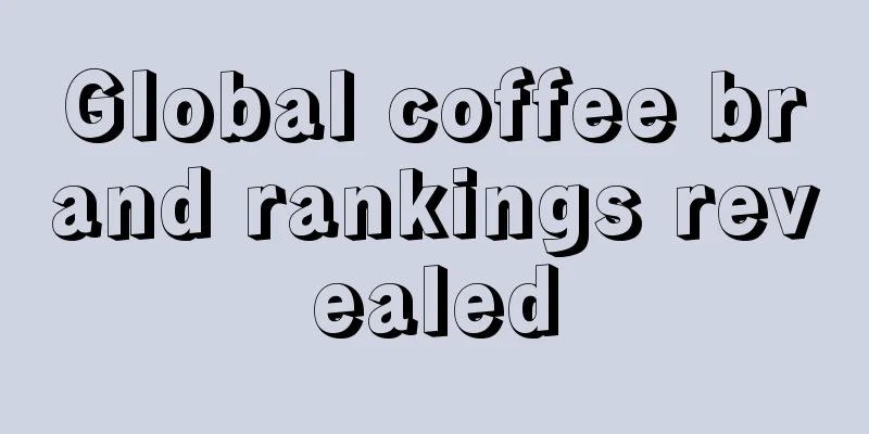 Global coffee brand rankings revealed