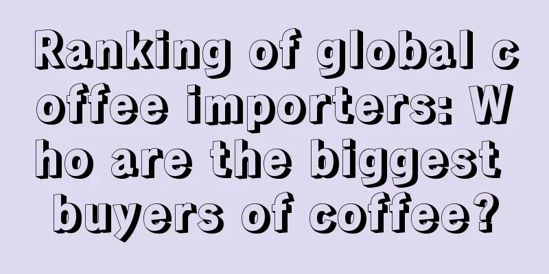 Ranking of global coffee importers: Who are the biggest buyers of coffee?