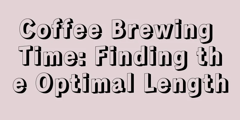 Coffee Brewing Time: Finding the Optimal Length