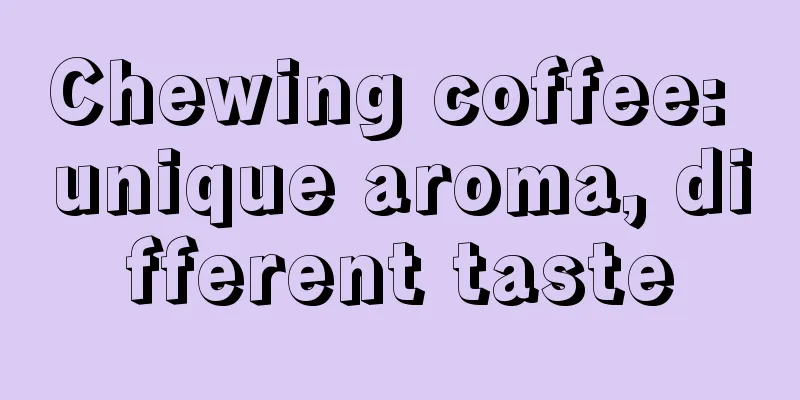 Chewing coffee: unique aroma, different taste