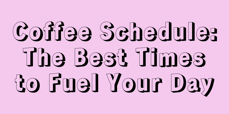 Coffee Schedule: The Best Times to Fuel Your Day