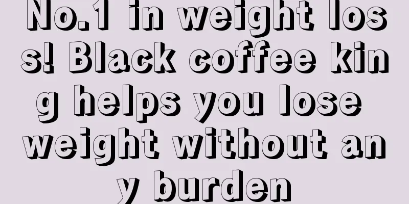 No.1 in weight loss! Black coffee king helps you lose weight without any burden