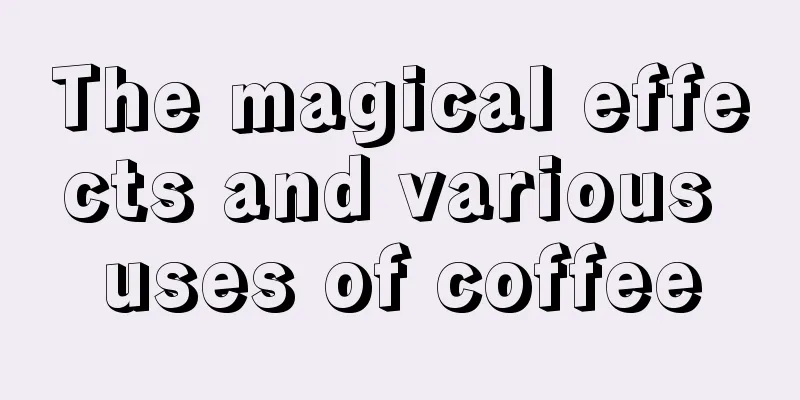 The magical effects and various uses of coffee