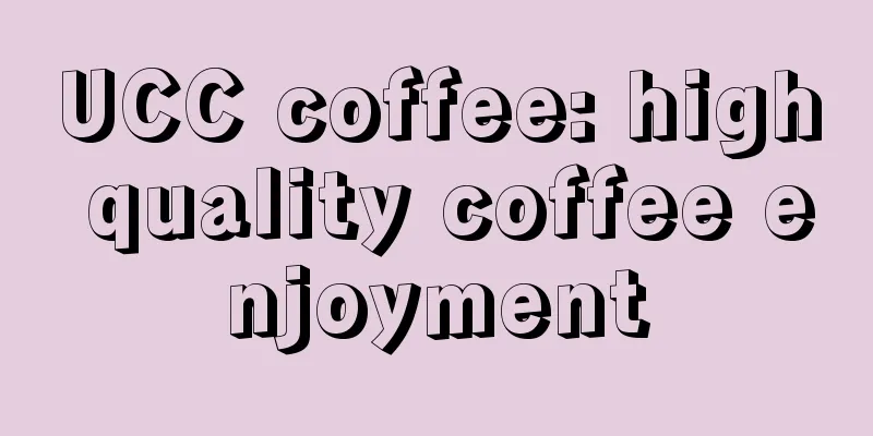 UCC coffee: high quality coffee enjoyment