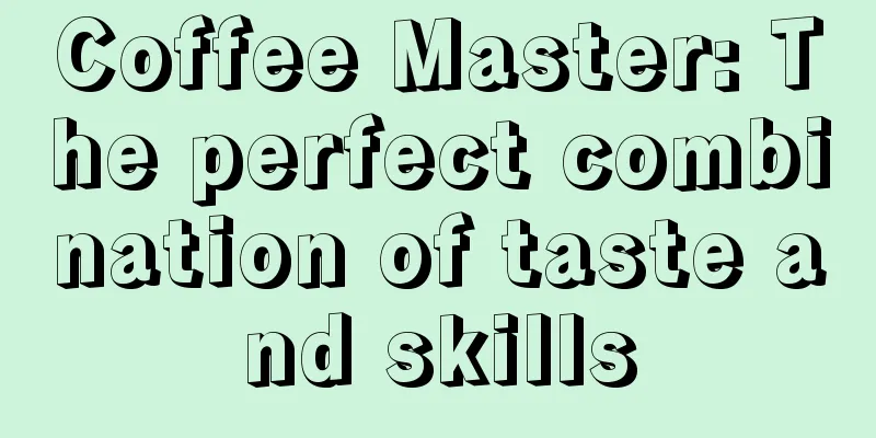 Coffee Master: The perfect combination of taste and skills