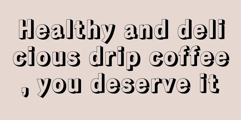 Healthy and delicious drip coffee, you deserve it