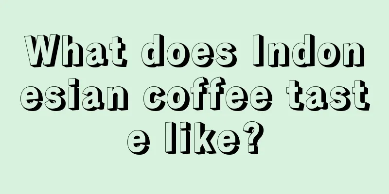 What does Indonesian coffee taste like?