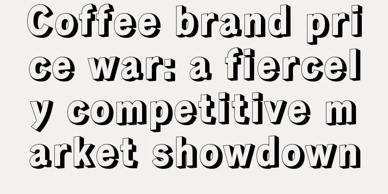 Coffee brand price war: a fiercely competitive market showdown