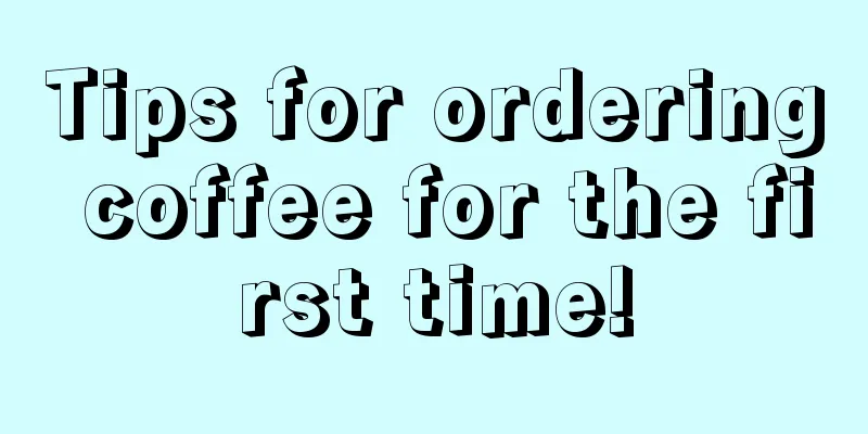 Tips for ordering coffee for the first time!