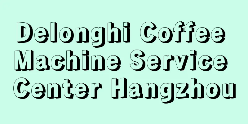 Delonghi Coffee Machine Service Center Hangzhou