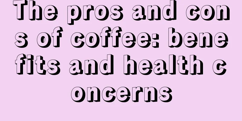 The pros and cons of coffee: benefits and health concerns