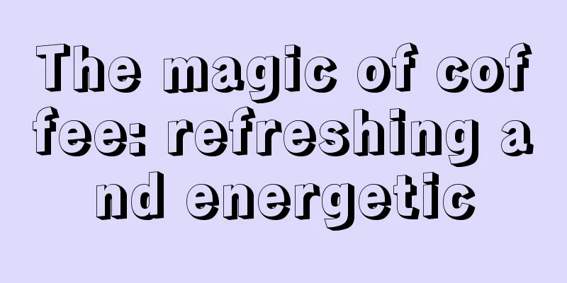 The magic of coffee: refreshing and energetic