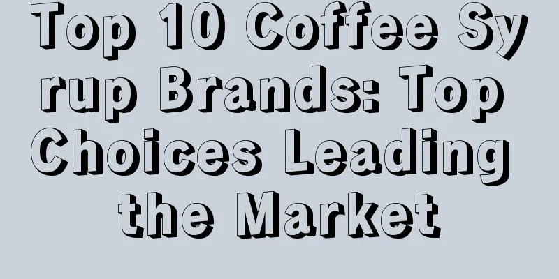 Top 10 Coffee Syrup Brands: Top Choices Leading the Market