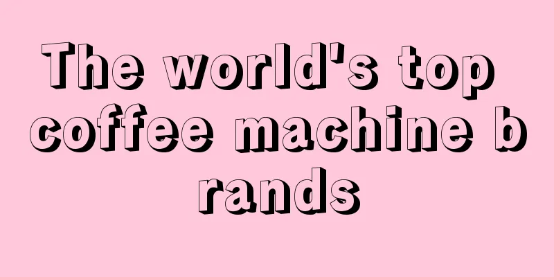 The world's top coffee machine brands