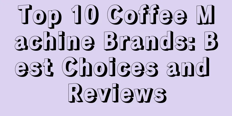 Top 10 Coffee Machine Brands: Best Choices and Reviews