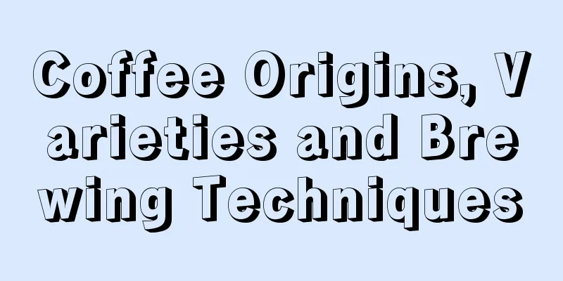 Coffee Origins, Varieties and Brewing Techniques