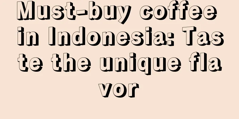 Must-buy coffee in Indonesia: Taste the unique flavor