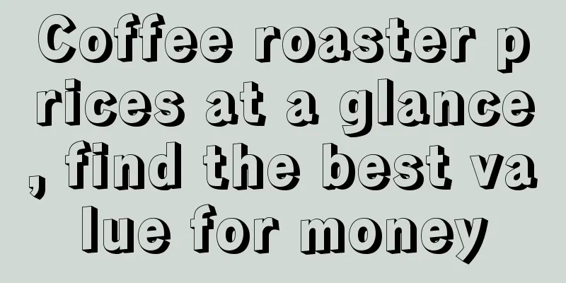 Coffee roaster prices at a glance, find the best value for money