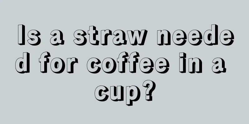 Is a straw needed for coffee in a cup?