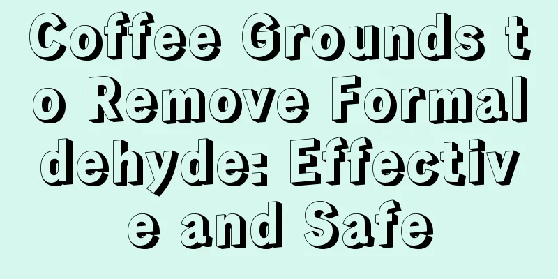 Coffee Grounds to Remove Formaldehyde: Effective and Safe