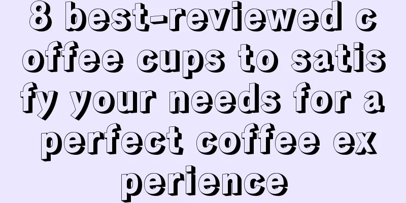 8 best-reviewed coffee cups to satisfy your needs for a perfect coffee experience