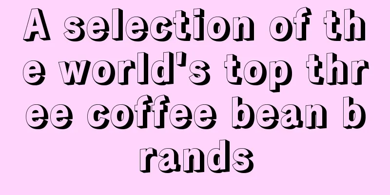 A selection of the world's top three coffee bean brands