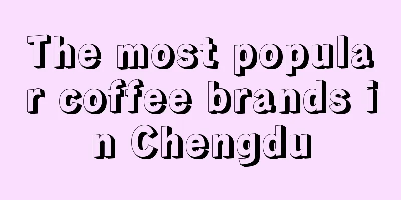 The most popular coffee brands in Chengdu