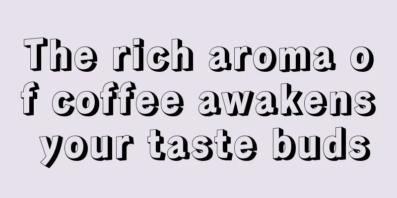 The rich aroma of coffee awakens your taste buds