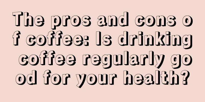 The pros and cons of coffee: Is drinking coffee regularly good for your health?