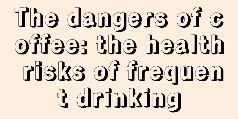 The dangers of coffee: the health risks of frequent drinking