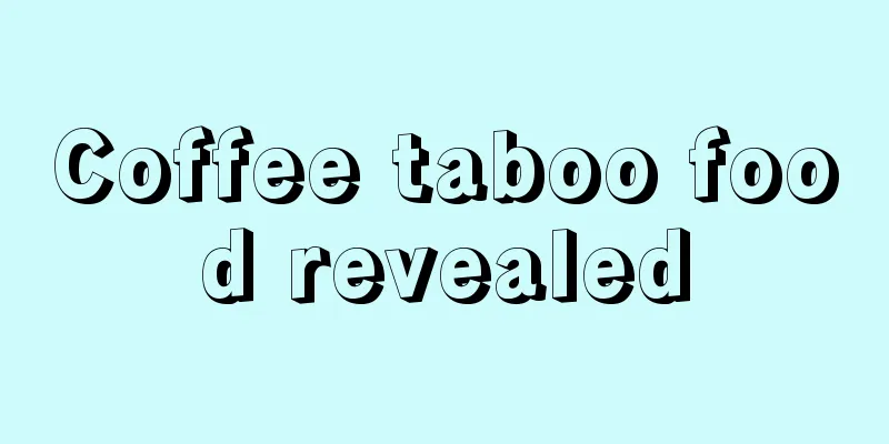 Coffee taboo food revealed