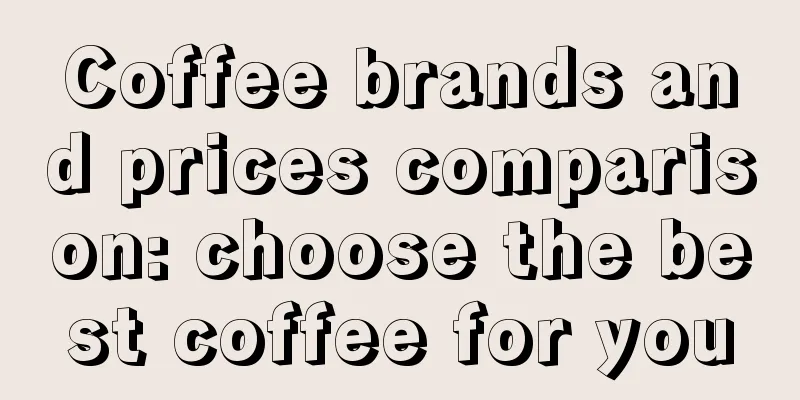 Coffee brands and prices comparison: choose the best coffee for you