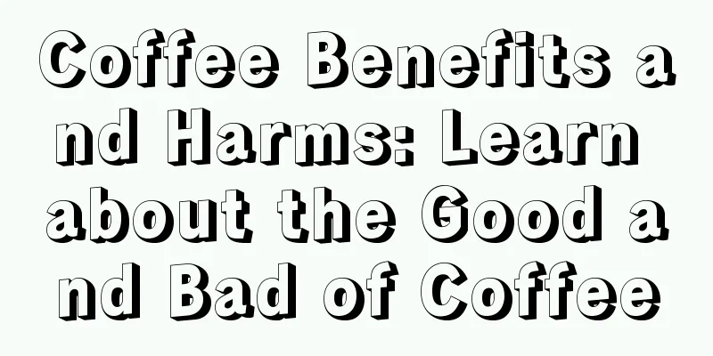 Coffee Benefits and Harms: Learn about the Good and Bad of Coffee