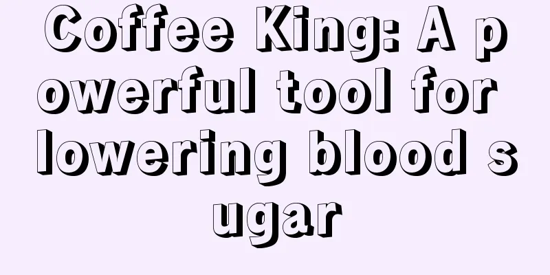 Coffee King: A powerful tool for lowering blood sugar