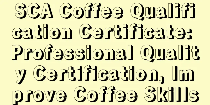 SCA Coffee Qualification Certificate: Professional Quality Certification, Improve Coffee Skills