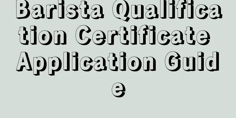 Barista Qualification Certificate Application Guide