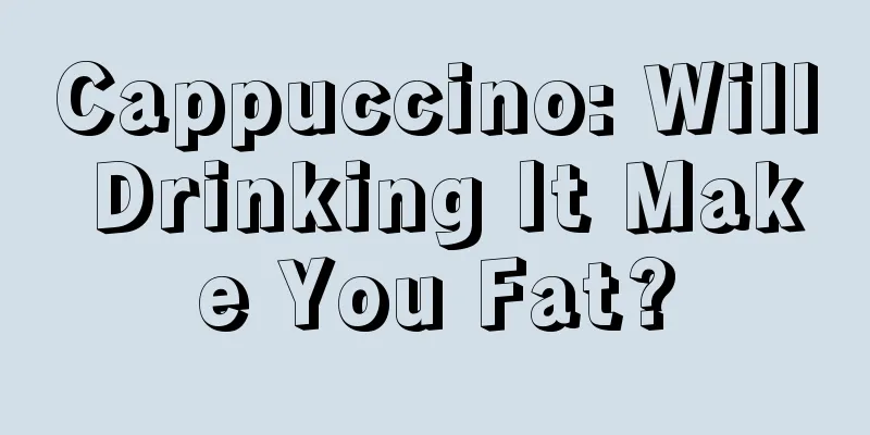 Cappuccino: Will Drinking It Make You Fat?