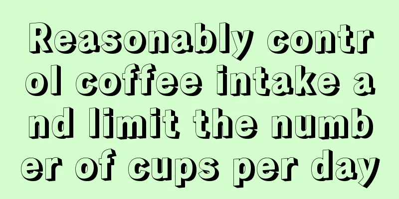 Reasonably control coffee intake and limit the number of cups per day