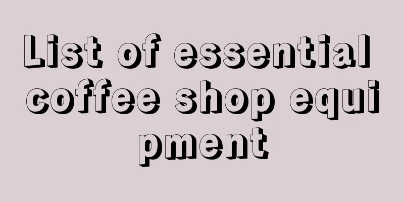 List of essential coffee shop equipment