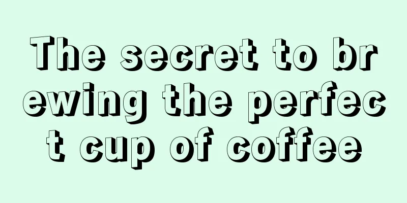 The secret to brewing the perfect cup of coffee