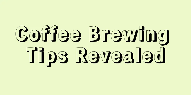 Coffee Brewing Tips Revealed