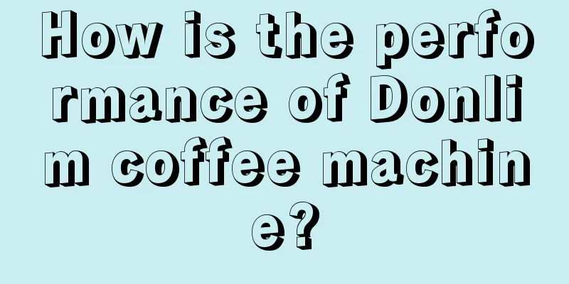 How is the performance of Donlim coffee machine?