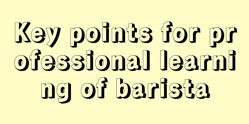 Key points for professional learning of barista