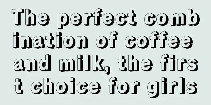 The perfect combination of coffee and milk, the first choice for girls