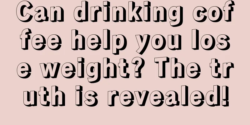 Can drinking coffee help you lose weight? The truth is revealed!