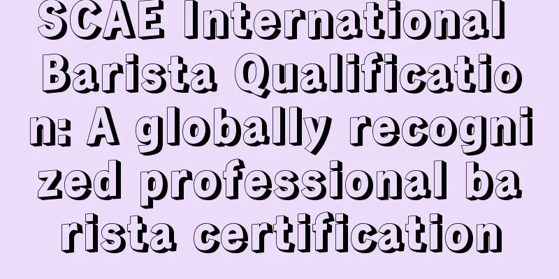 SCAE International Barista Qualification: A globally recognized professional barista certification