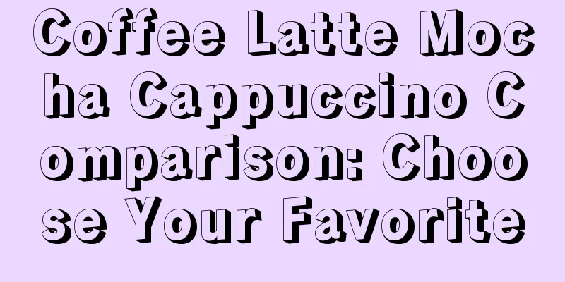 Coffee Latte Mocha Cappuccino Comparison: Choose Your Favorite