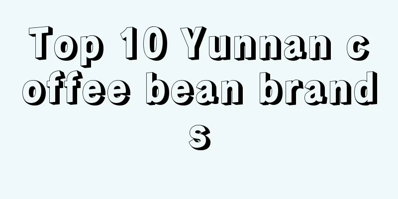 Top 10 Yunnan coffee bean brands