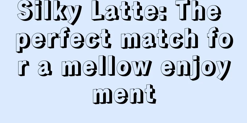 Silky Latte: The perfect match for a mellow enjoyment