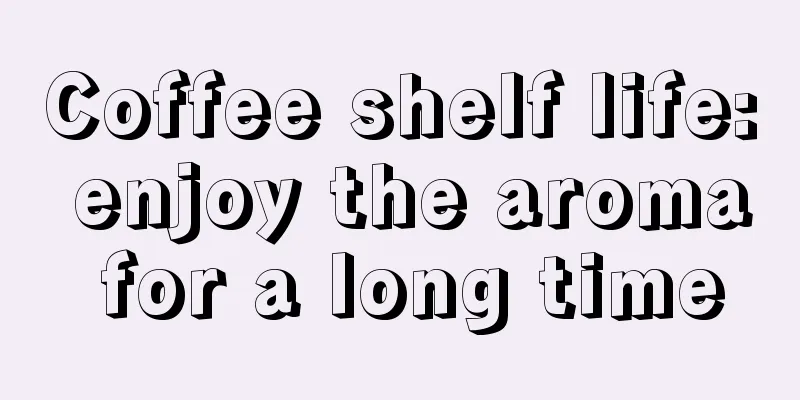 Coffee shelf life: enjoy the aroma for a long time